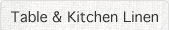 Table & Kitchen Linen